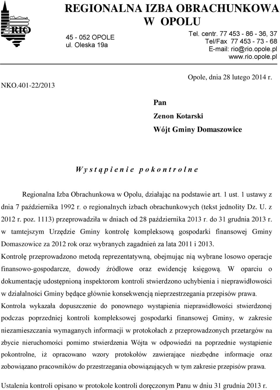 1 ustawy z dnia 7 października 1992 r. o regionalnych izbach obrachunkowych (tekst jednolity Dz. U. z 2012 r. poz. 1113) przeprowadziła w dniach od 28 października 2013 r. do 31 grudnia 2013 r.