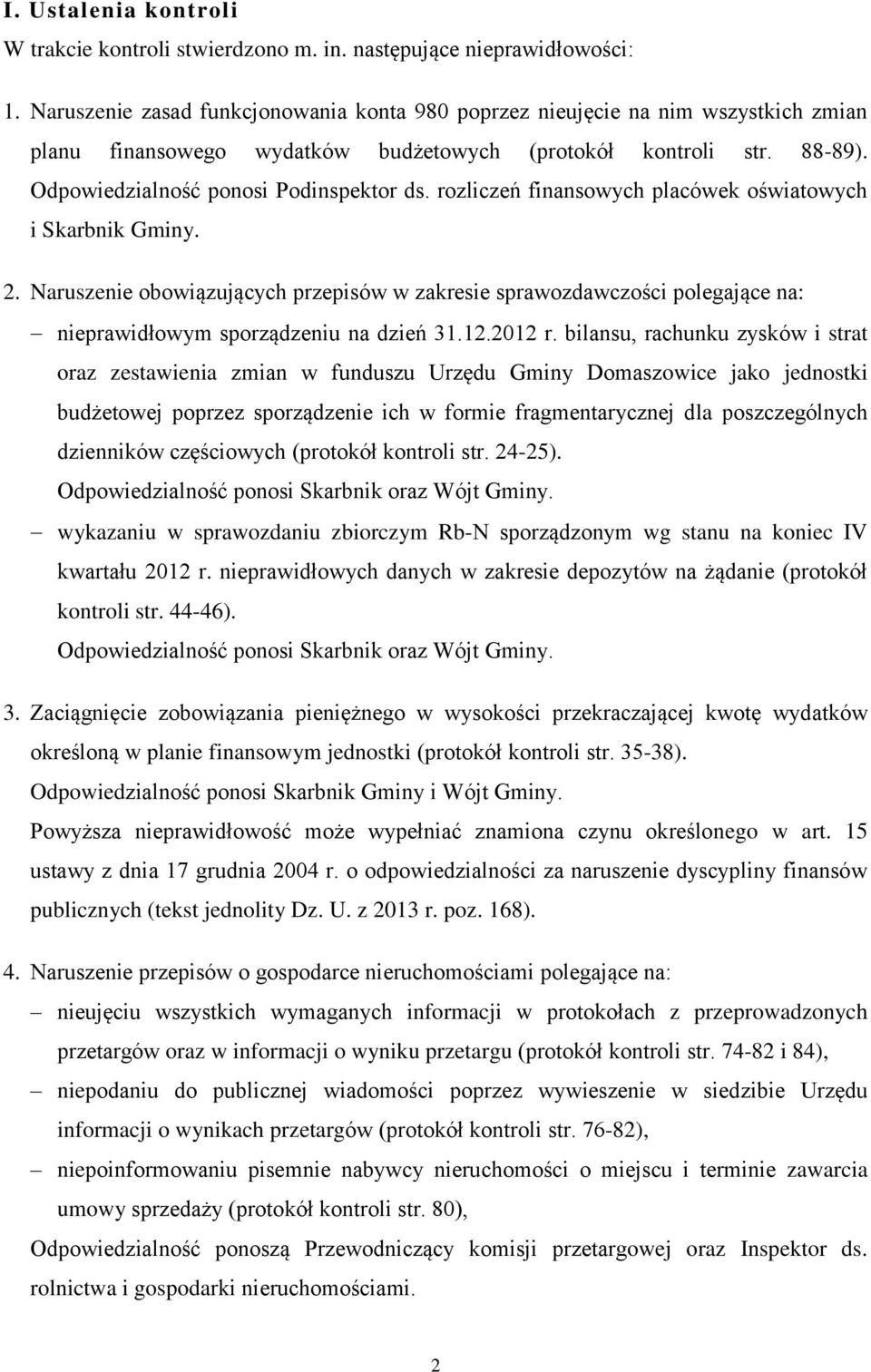 rozliczeń finansowych placówek oświatowych i Skarbnik Gminy. 2. Naruszenie obowiązujących przepisów w zakresie sprawozdawczości polegające na: nieprawidłowym sporządzeniu na dzień 31.12.2012 r.