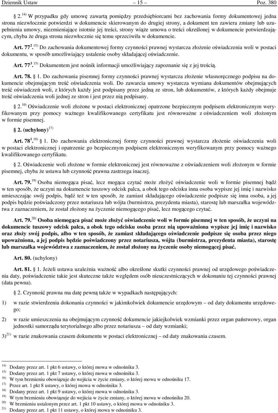 zmiany lub uzupełnienia umowy, niezmieniające istotnie jej treści, strony wiąże umowa o treści określonej w dokumencie potwierdzającym, chyba że druga strona niezwłocznie się temu sprzeciwiła w