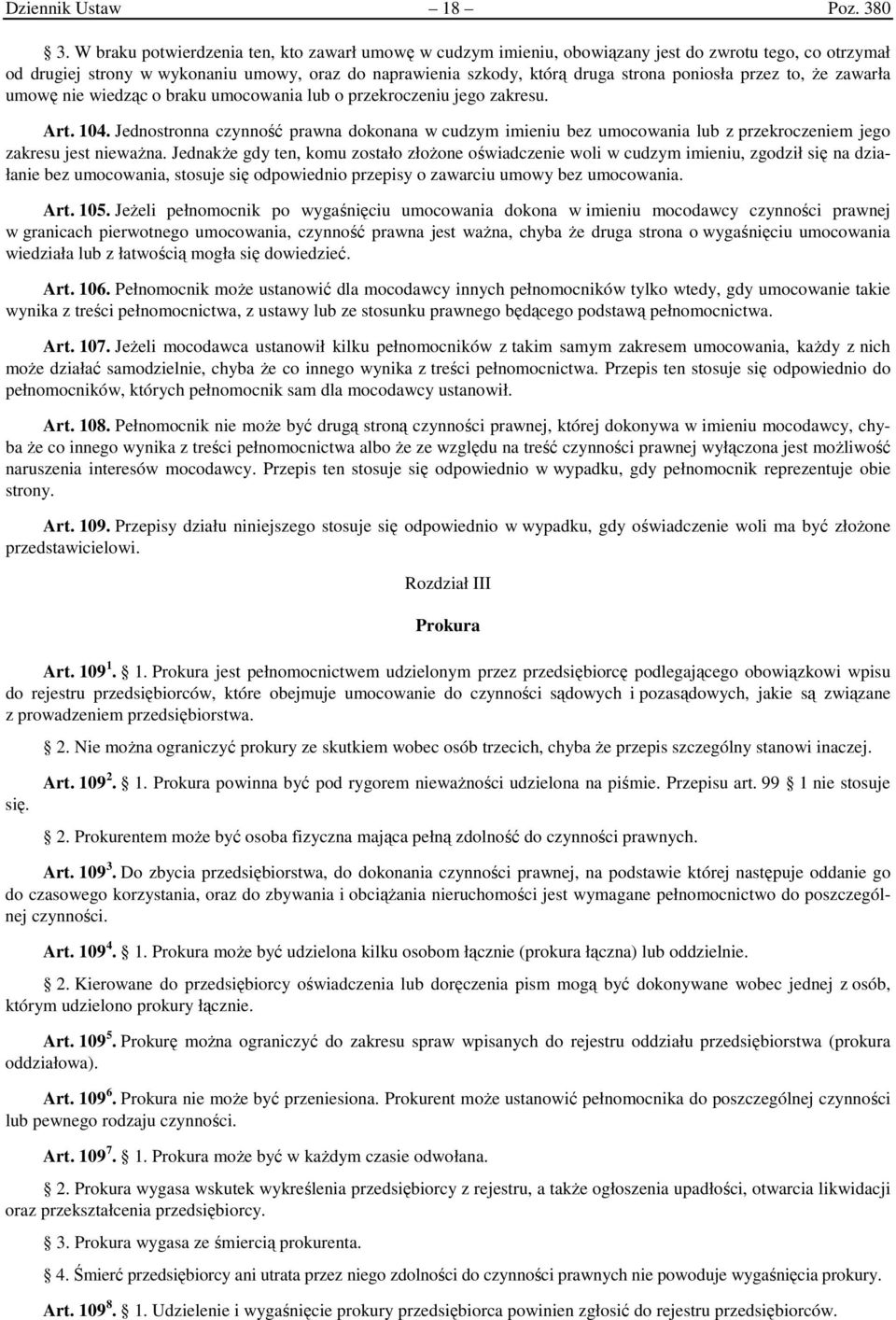 przez to, że zawarła umowę nie wiedząc o braku umocowania lub o przekroczeniu jego zakresu. Art. 104.