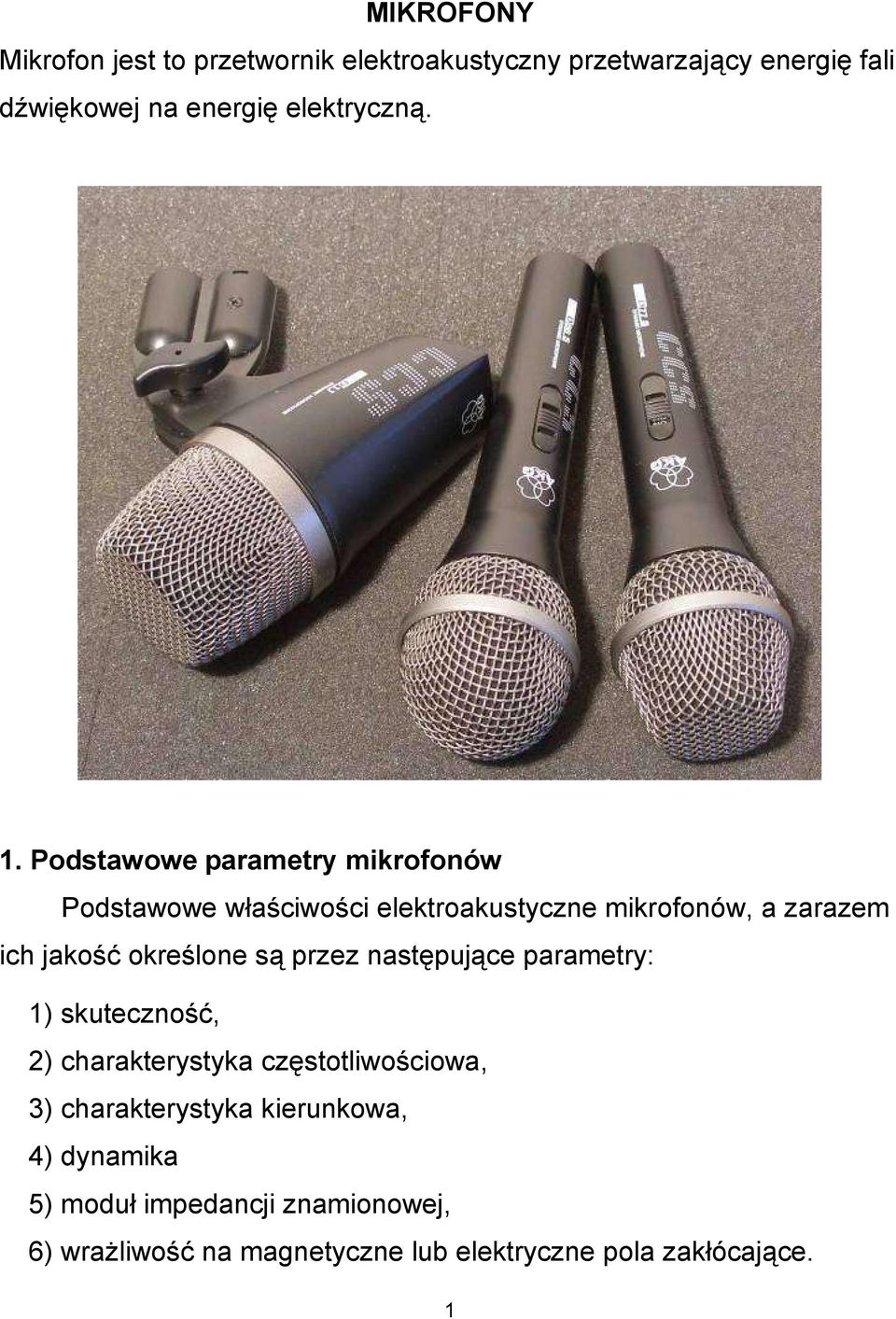 Podstawowe parametry mikrofonów Podstawowe właściwości elektroakustyczne mikrofonów, a zarazem ich jakość określone