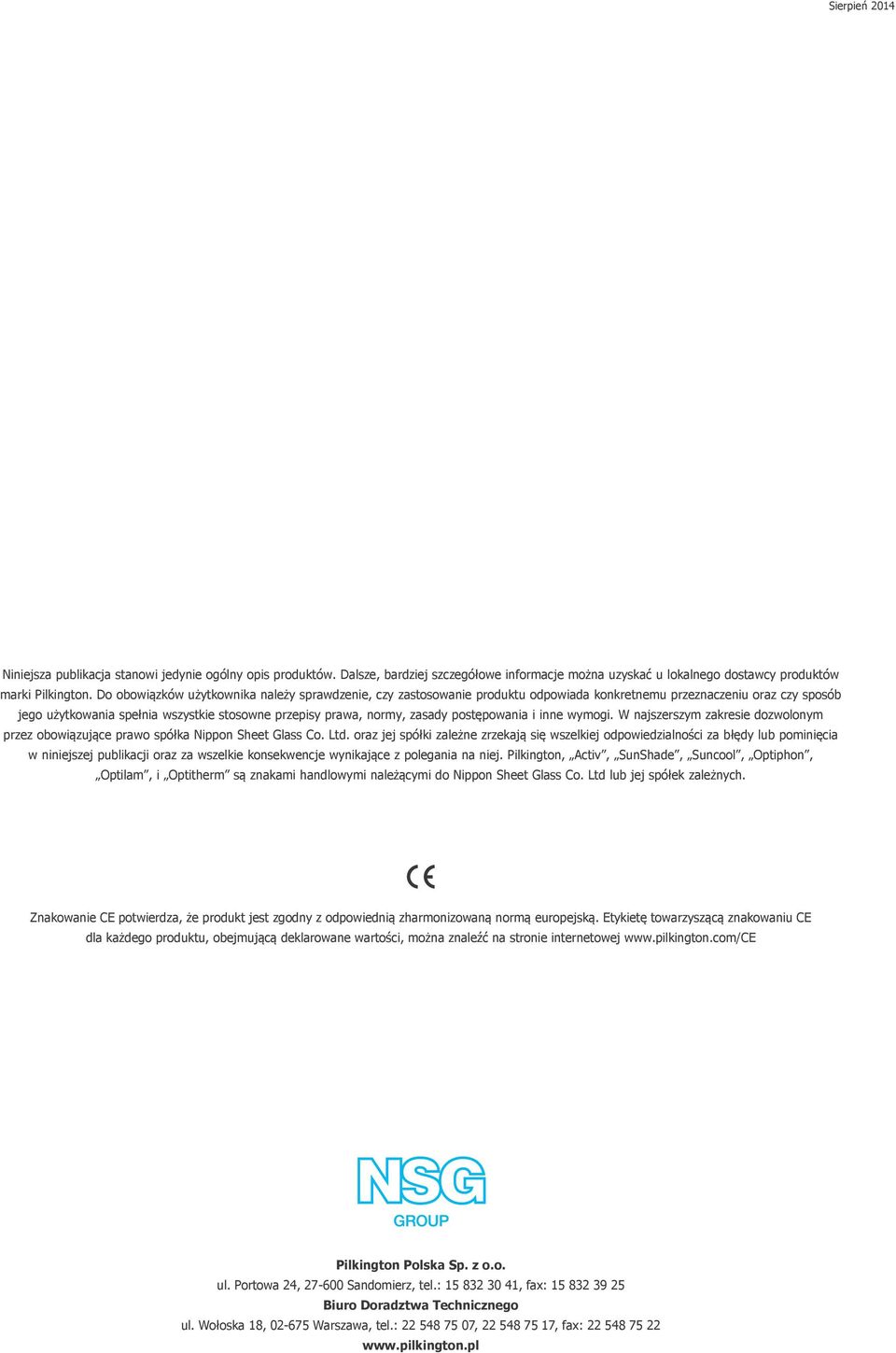 postępowania i inne wymogi. W najszerszym zakresie dozwolonym przez obowiązujące prawo spółka Nippon Sheet Glass Co. Ltd.