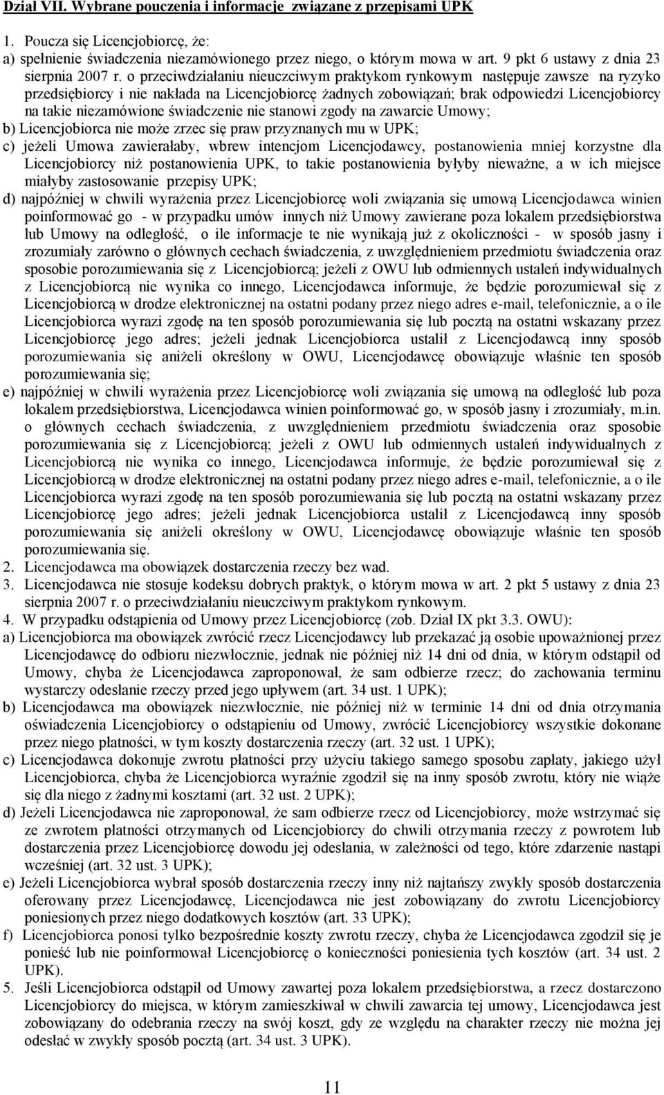 o przeciwdziałaniu nieuczciwym praktykom rynkowym następuje zawsze na ryzyko przedsiębiorcy i nie nakłada na Licencjobiorcę żadnych zobowiązań; brak odpowiedzi Licencjobiorcy na takie niezamówione