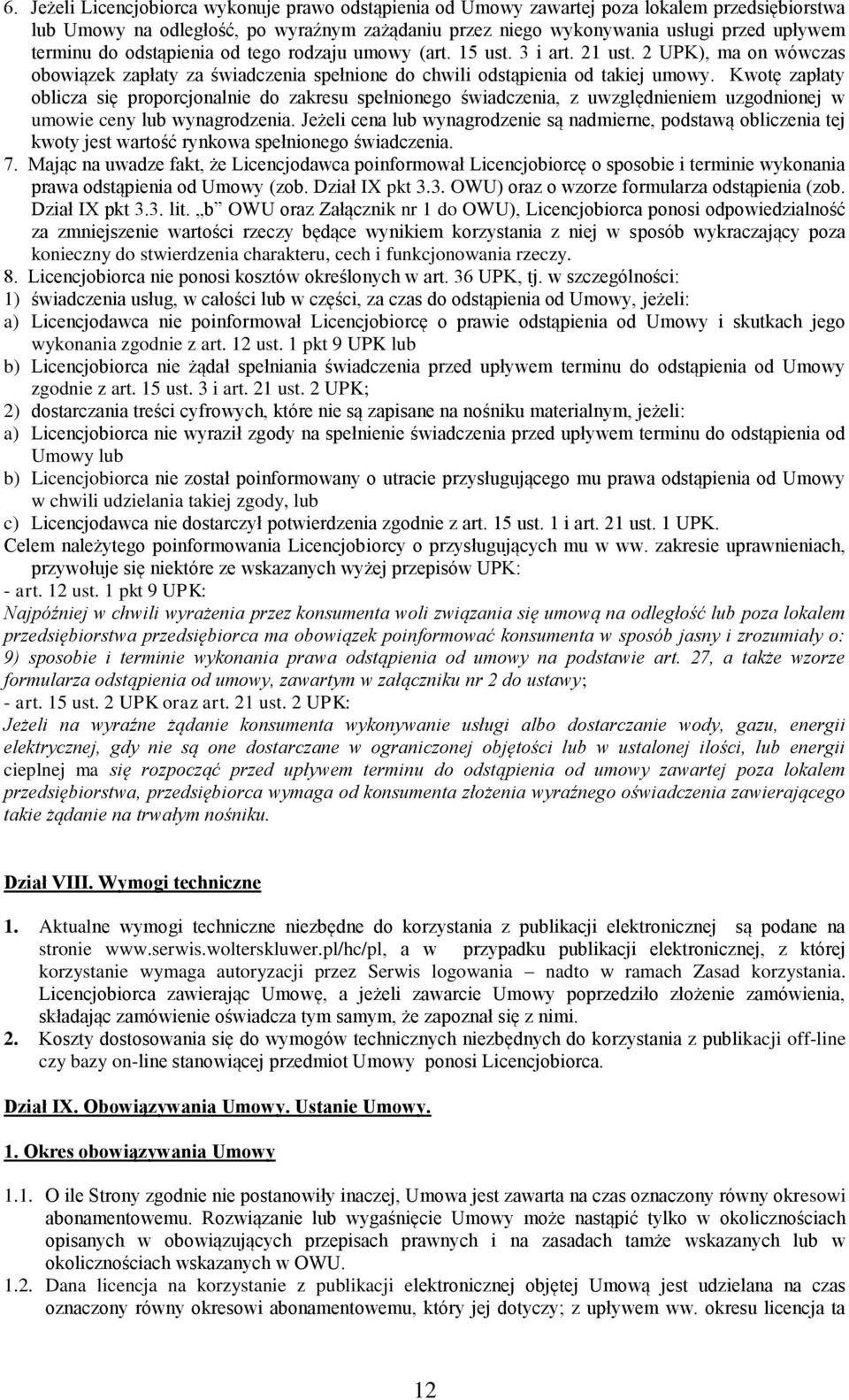 Kwotę zapłaty oblicza się proporcjonalnie do zakresu spełnionego świadczenia, z uwzględnieniem uzgodnionej w umowie ceny lub wynagrodzenia.