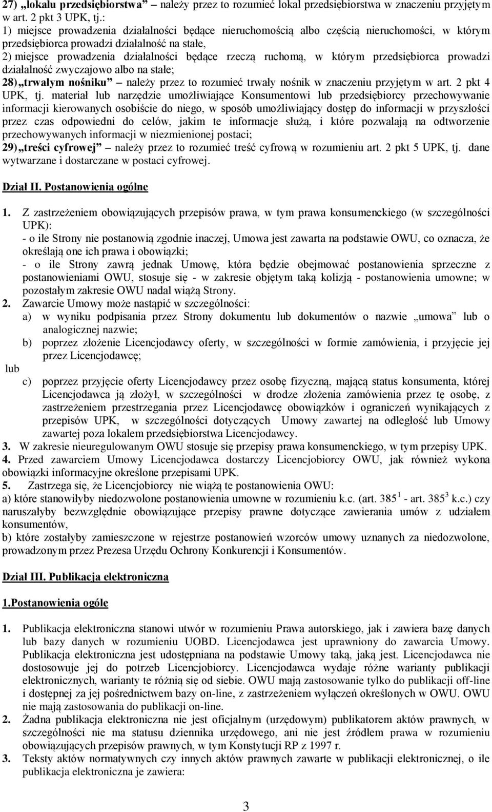 ruchomą, w którym przedsiębiorca prowadzi działalność zwyczajowo albo na stałe; 28) trwałym nośniku należy przez to rozumieć trwały nośnik w znaczeniu przyjętym w art. 2 pkt 4 UPK, tj.