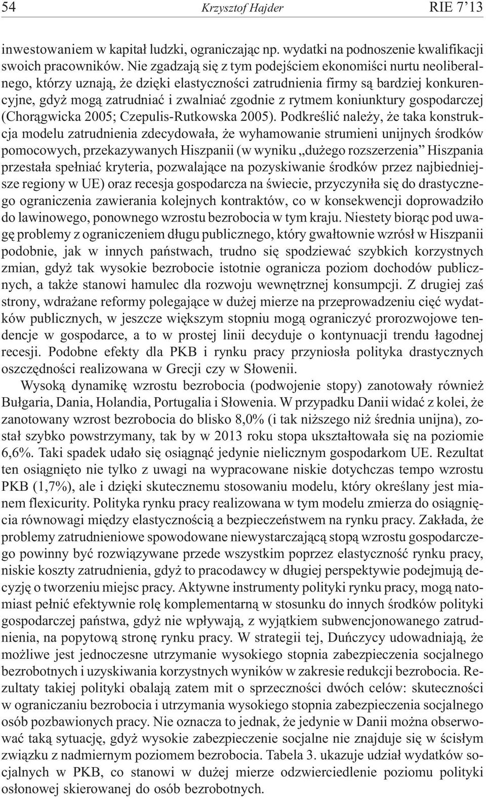 koniunktury gospodarczej (Chor¹gwicka 2005; Czepulis-Rutkowska 2005).
