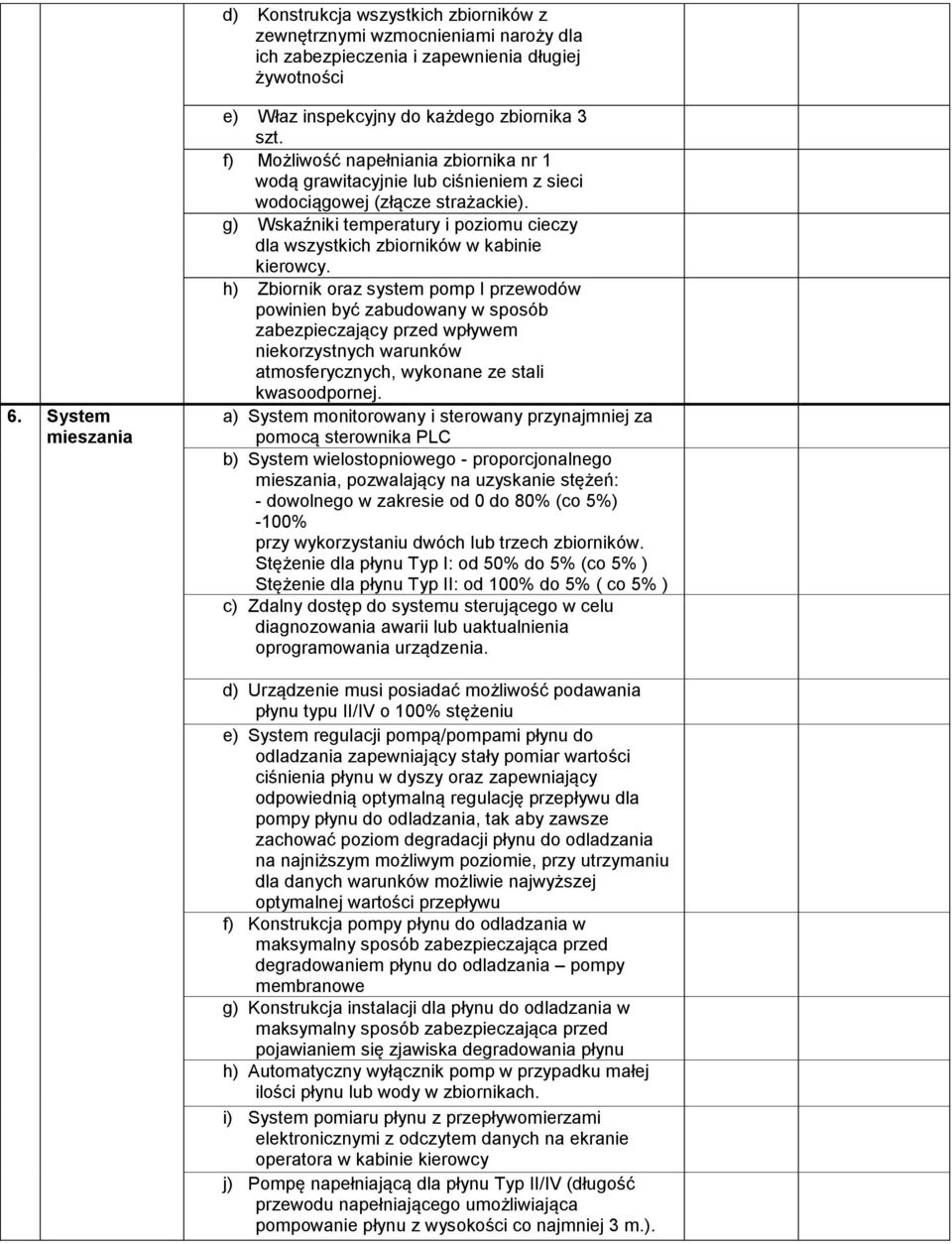 g) Wskaźniki temperatury i poziomu cieczy dla wszystkich zbiorników w kabinie kierowcy.
