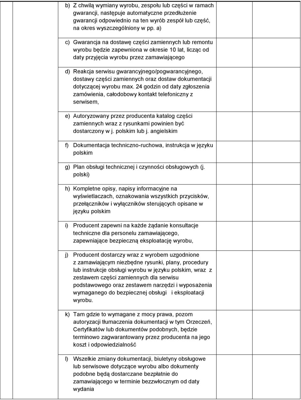gwarancyjnego/pogwarancyjnego, dostawy części zamiennych oraz dostaw dokumentacji dotyczącej wyrobu max.