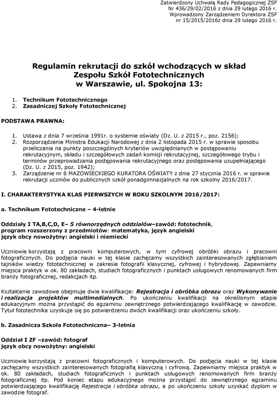 Ustawa z dnia 7 września 1991r. o systemie oświaty (Dz. U. z 2015 r., poz. 2156); 2. Rozporządzenie Ministra Edukacji Narodowej z dnia 2 listopada 2015 r.