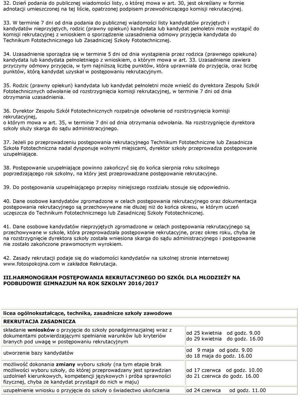 rekrutacyjnej z wnioskiem o sporządzenie uzasadnienia odmowy przyjęcia kandydata do Technikum Fototechnicznego lub Zasadniczej Szkoły Fototechnicznej. 34.