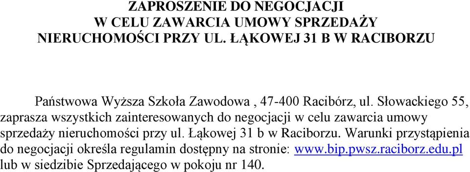 Słowackiego 55, zaprasza wszystkich zainteresowanych do negocjacji w celu zawarcia umowy sprzedaży nieruchomości