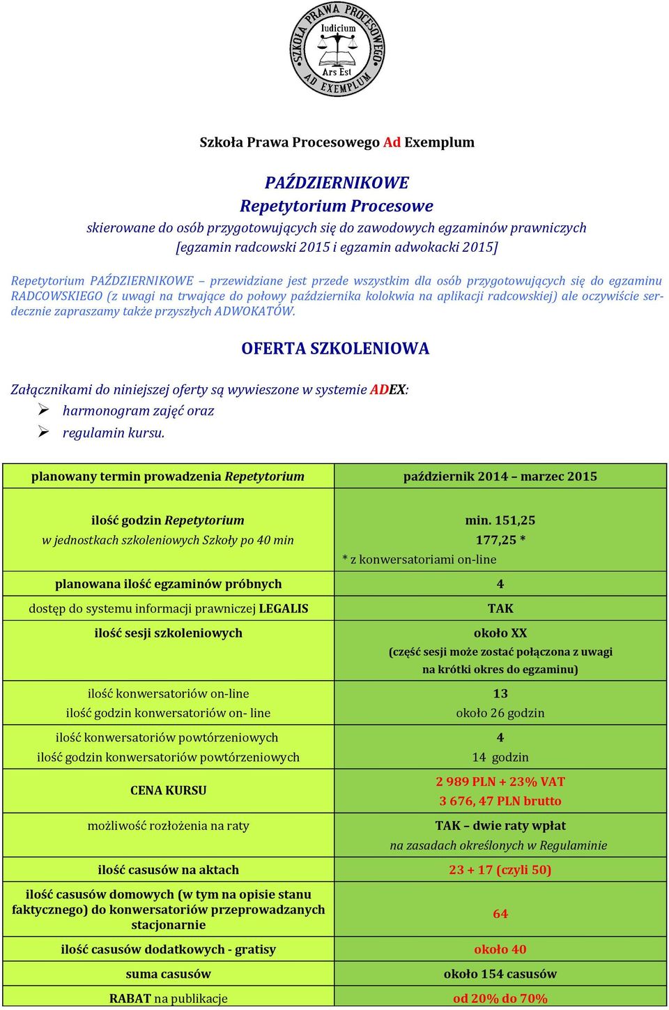 radcowskiej) ale oczywiście serdecznie zapraszamy także przyszłych ADWOKATÓW.