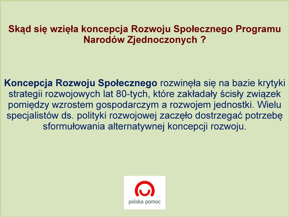 zakładały ścisły związek pomiędzy wzrostem gospodarczym a rozwojem jednostki. Wielu specjalistów ds.