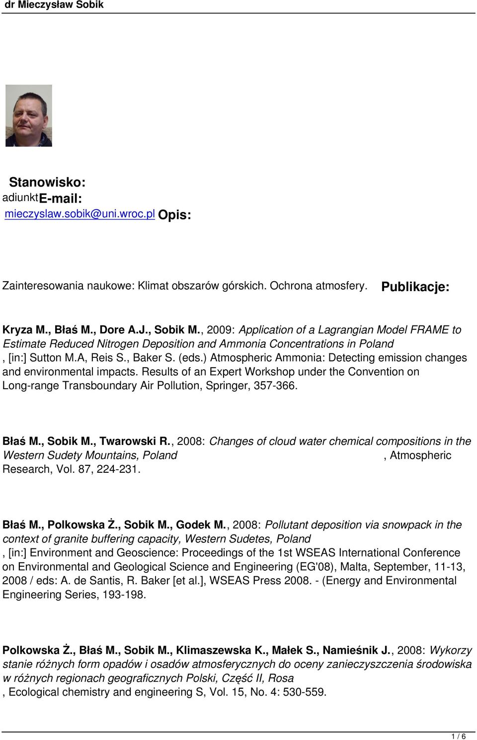 ) Atmospheric Ammonia: Detecting emission changes and environmental impacts. Results of an Expert Workshop under the Convention on Long-range Transboundary Air Pollution, Springer, 357-366. Błaś M.