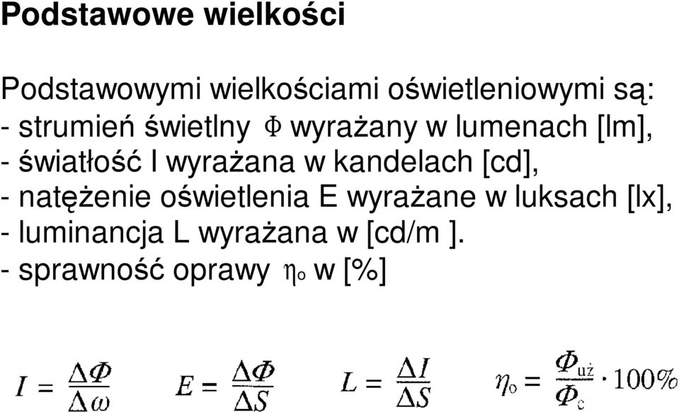 wyraŝana w kandelach [cd], - natęŝenie oświetlenia E wyraŝane w