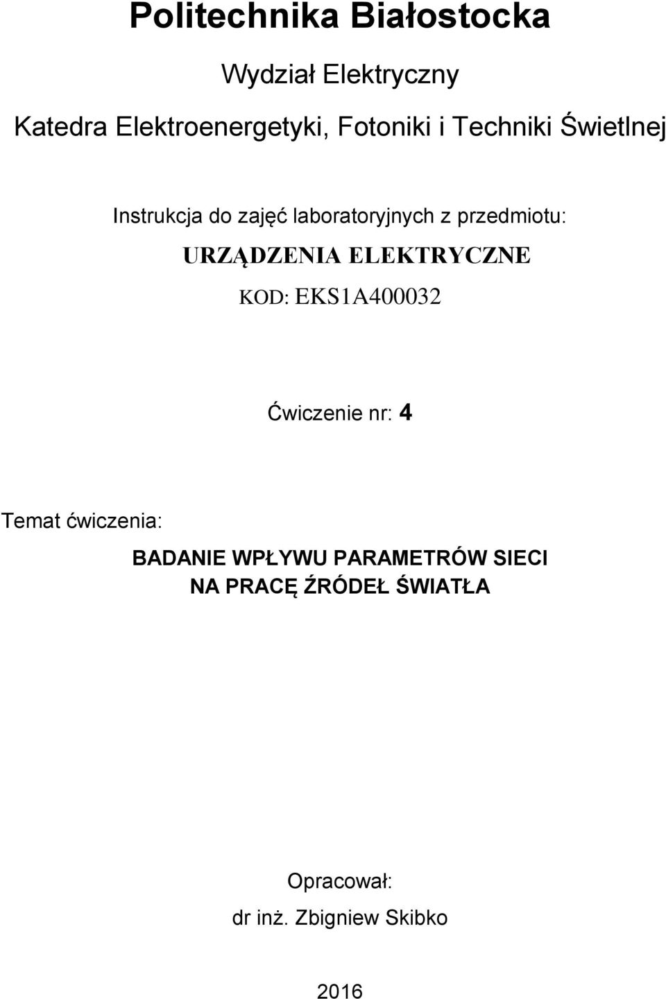 URZĄDZENIA ELEKTRYCZNE KOD: EKS1A400032 Ćwiczenie nr: 4 Temat ćwiczenia: