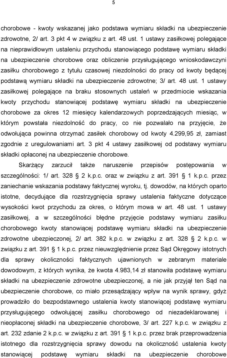 chorobowego z tytułu czasowej niezdolności do pracy od kwoty będącej podstawą wymiaru składki na ubezpieczenie zdrowotne; 3/ art. 48 ust.