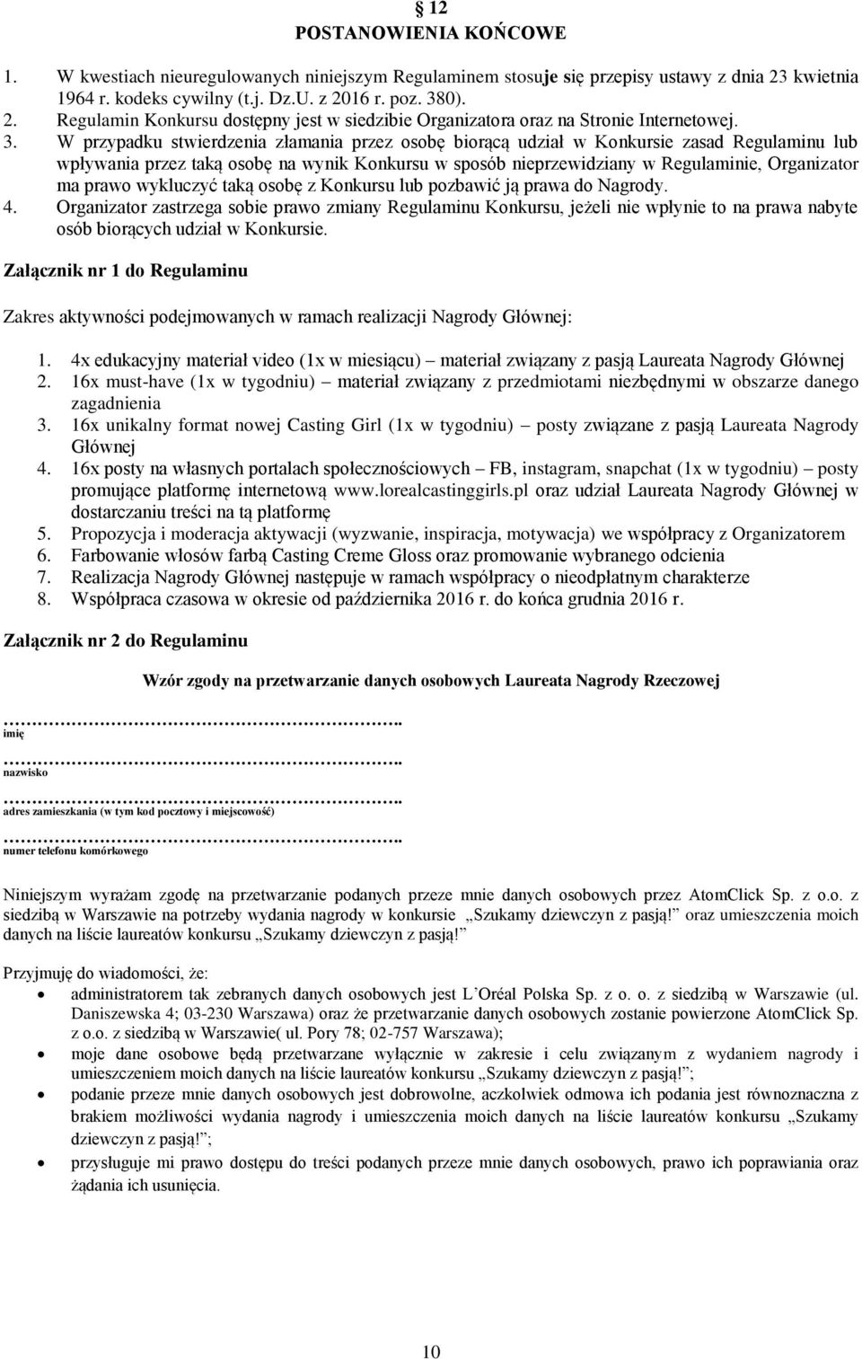 0). 2. Regulamin Konkursu dostępny jest w siedzibie Organizatora oraz na Stronie Internetowej. 3.