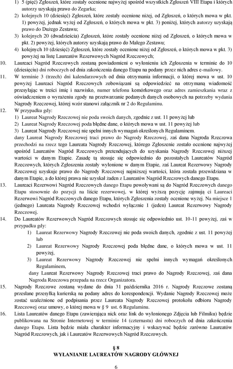 W terminie 3 (trzech) dni kalendarzowych od dnia otrzymania informacji, o której mowa w ust.