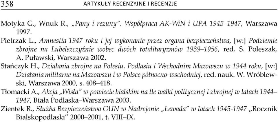 Puławski, Warszawa 2002. Stańczyk H., Działania zbrojne na Polesiu, Podlasiu i Wschodnim Mazowszu w 1944 roku, [w:] Działania militarne na Mazowszu i w Polsce północno-wschodniej, red.