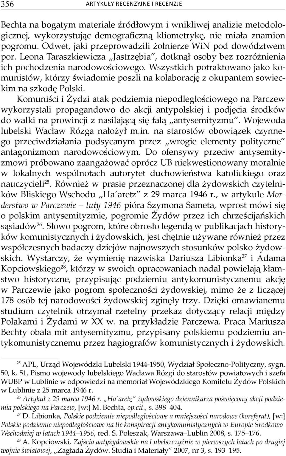 Wszystkich potraktowano jako komunistów, którzy świadomie poszli na kolaborację z okupantem sowieckim na szkodę Polski.