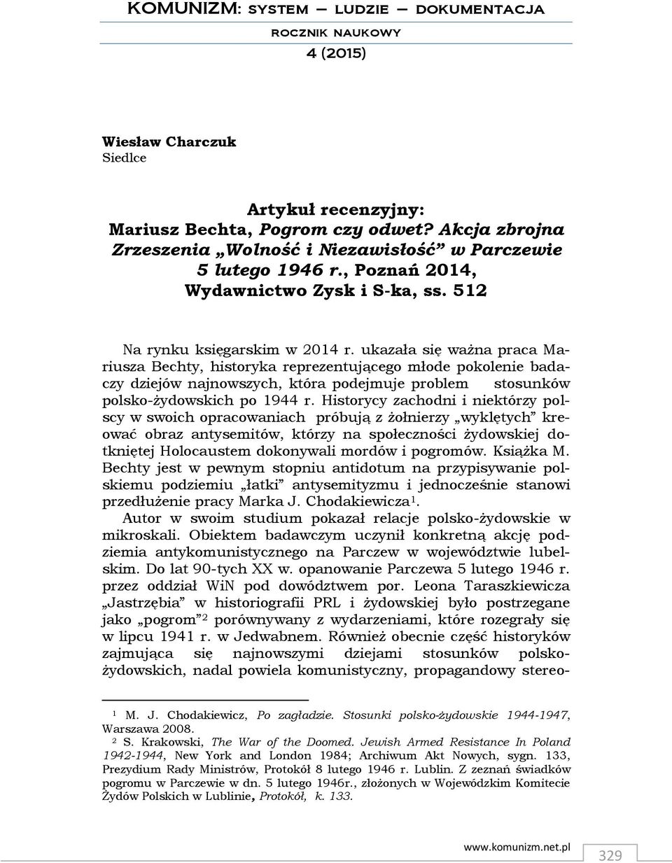ukazała się ważna praca Mariusza Bechty, historyka reprezentującego młode pokolenie badaczy dziejów najnowszych, która podejmuje problem stosunków polsko-żydowskich po 1944 r.