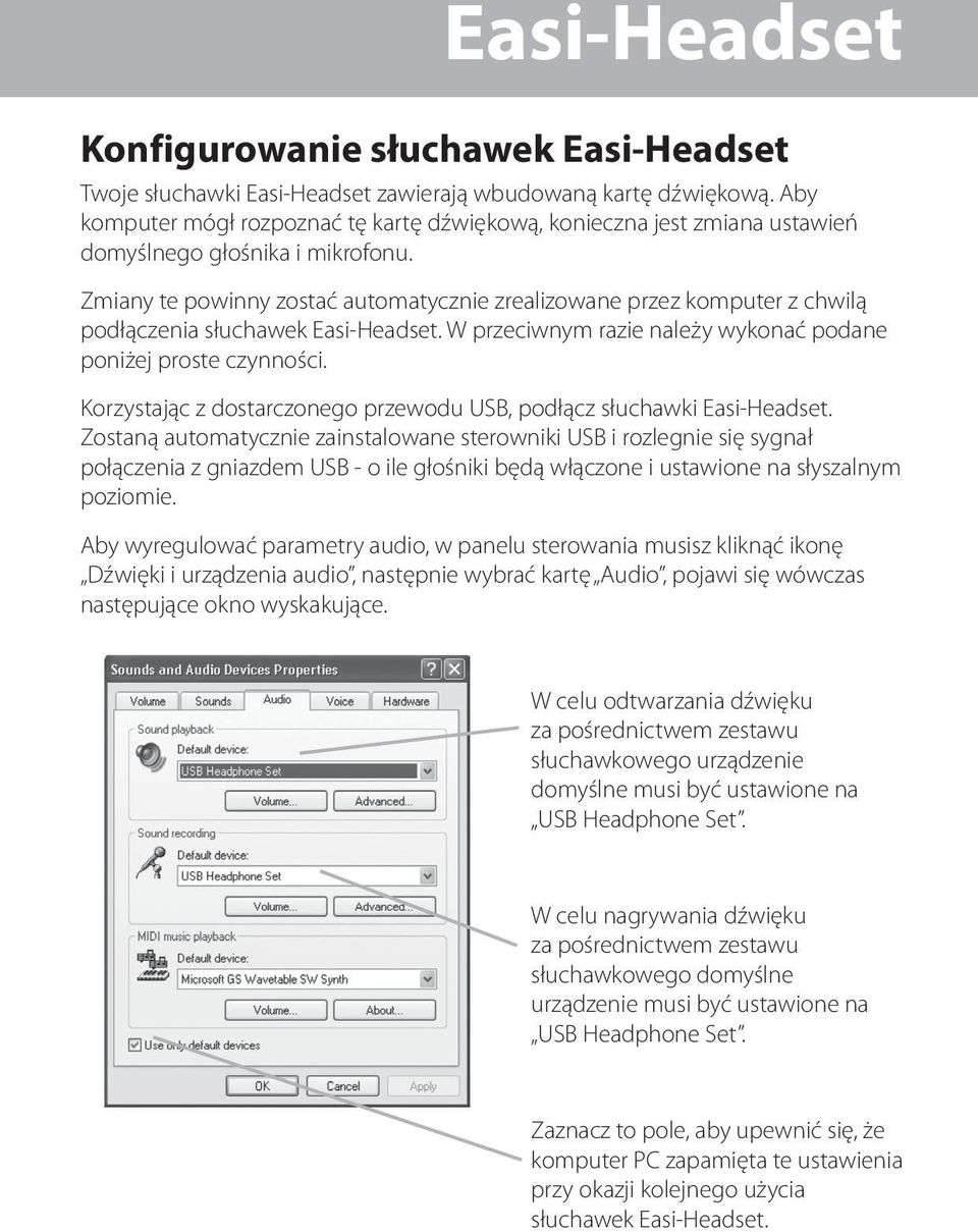 Zmiany te powinny zostać automatycznie zrealizowane przez komputer z chwilą podłączenia słuchawek Easi-Headset. W przeciwnym razie należy wykonać podane poniżej proste czynności.