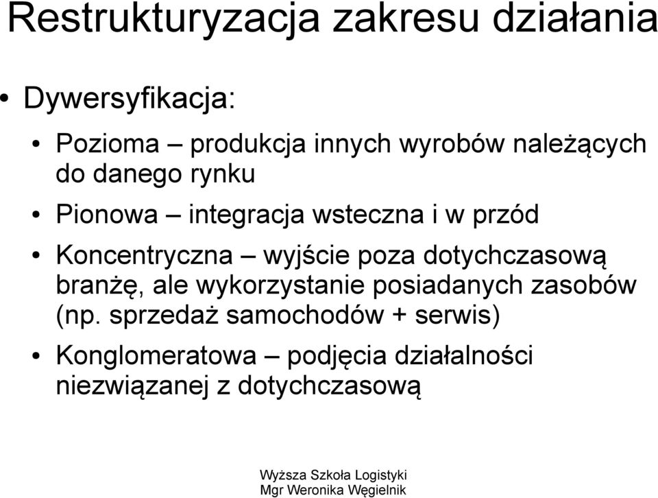 wyjście poza dotychczasową branżę, ale wykorzystanie posiadanych zasobów (np.