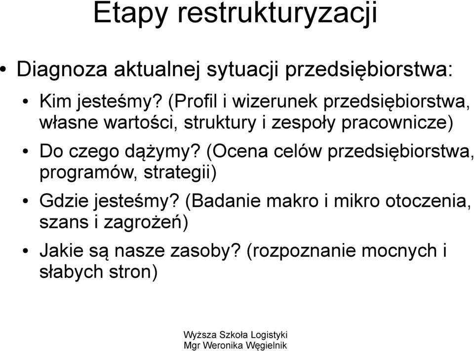 czego dążymy? (Ocena celów przedsiębiorstwa, programów, strategii) Gdzie jesteśmy?