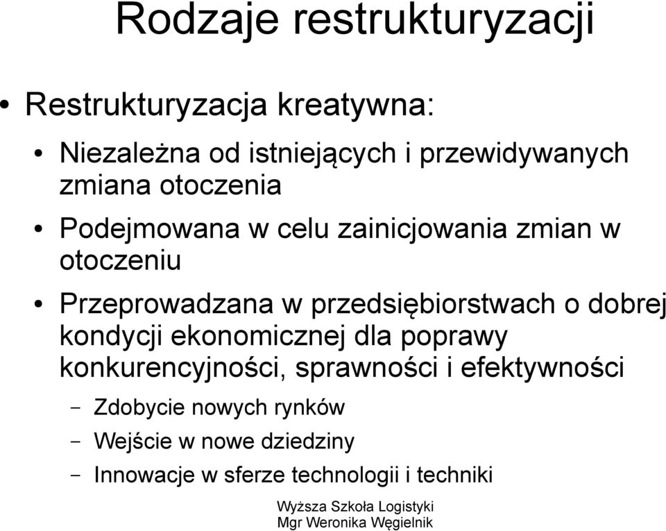 Przeprowadzana w przedsiębiorstwach o dobrej kondycji ekonomicznej dla poprawy