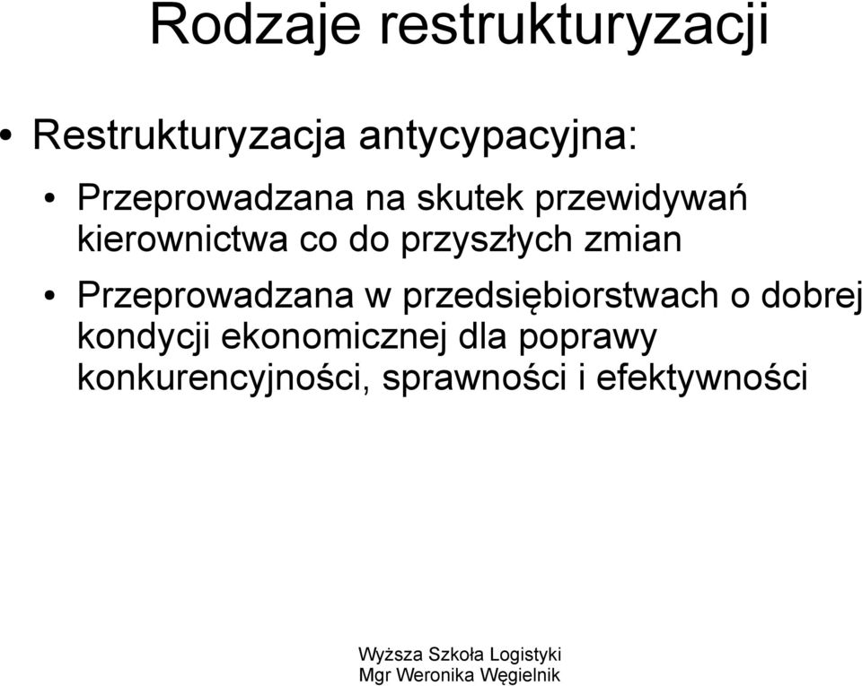 przyszłych zmian Przeprowadzana w przedsiębiorstwach o dobrej