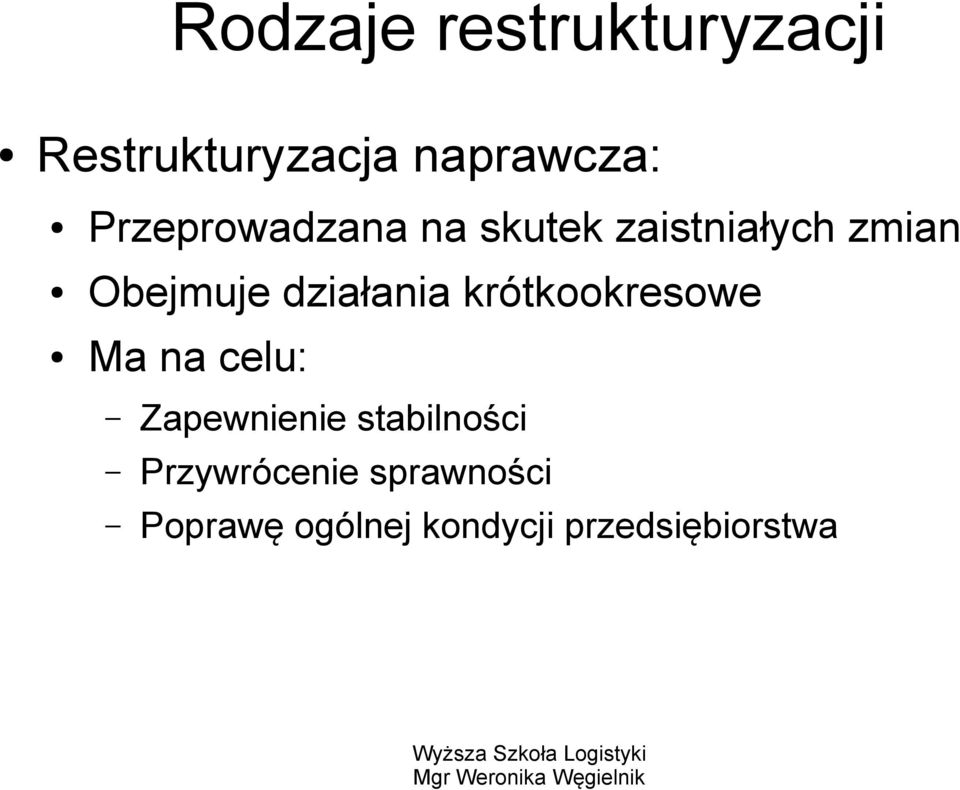 działania krótkookresowe Ma na celu: Zapewnienie