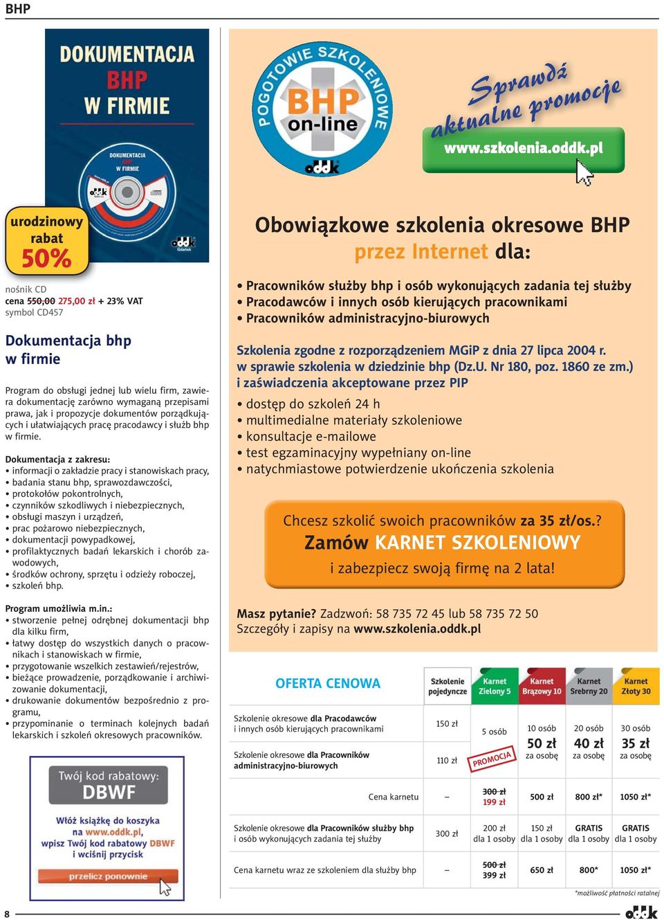 Dokumentacja z zakresu: informacji o zakładzie pracy i stanowiskach pracy, badania stanu bhp, sprawozdawczości, protokołów pokontrolnych, czynników szkodliwych i niebezpiecz nych, obsługi maszyn i