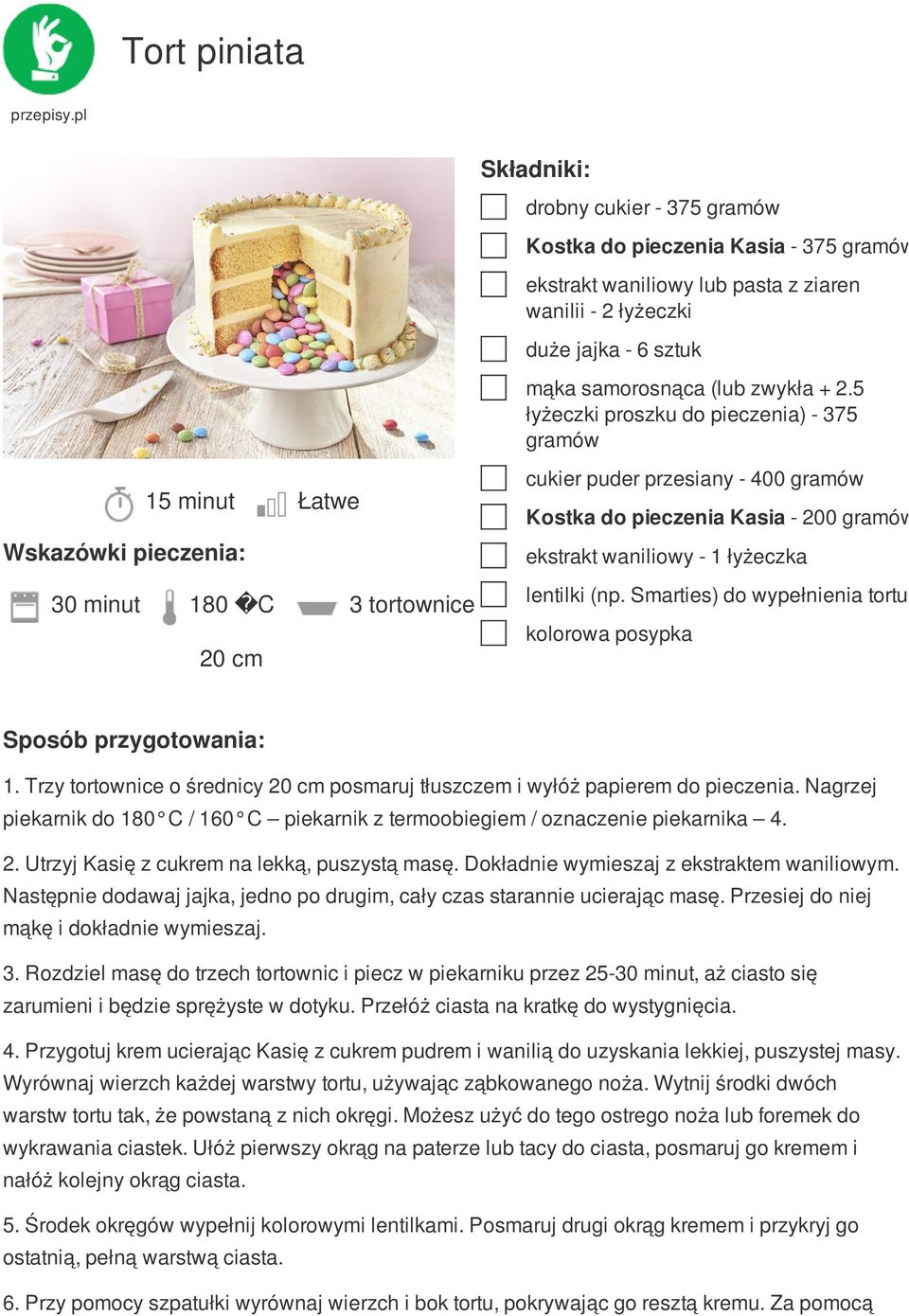 Smarties) do wypełnienia tortu kolorowa posypka 1. Trzy tortownice o średnicy 20 cm posmaruj tłuszczem i wyłóż papierem do pieczenia.
