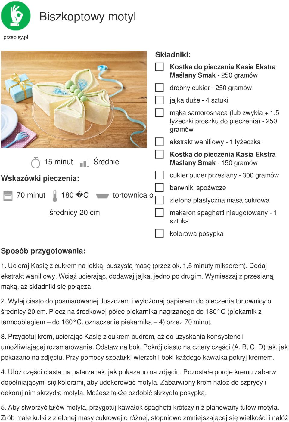 5 łyżeczki proszku do pieczenia) - 250 ekstrakt waniliowy - 1 łyżeczka Kostka do pieczenia Kasia Ekstra Maślany Smak - 150 cukier puder przesiany - 300 barwniki spożwcze zielona plastyczna masa