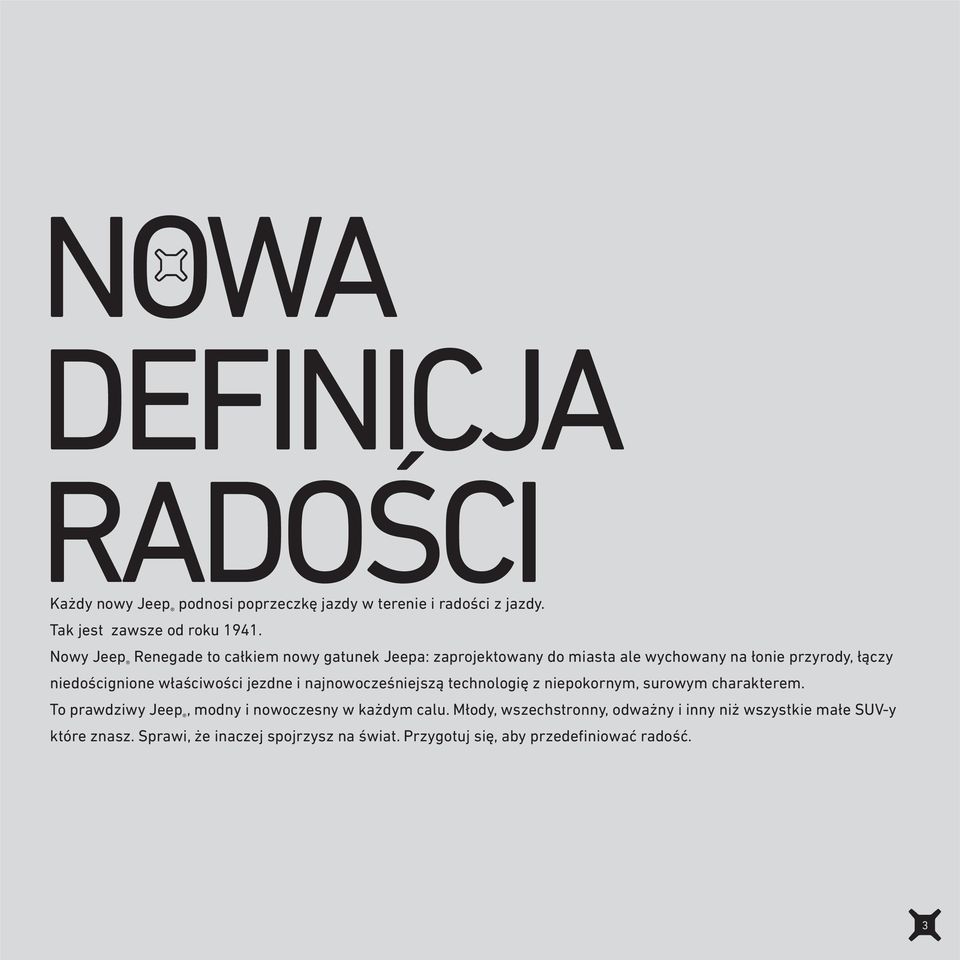 właściwości jezdne i najnowocześniejszą technologię z niepokornym, surowym charakterem.