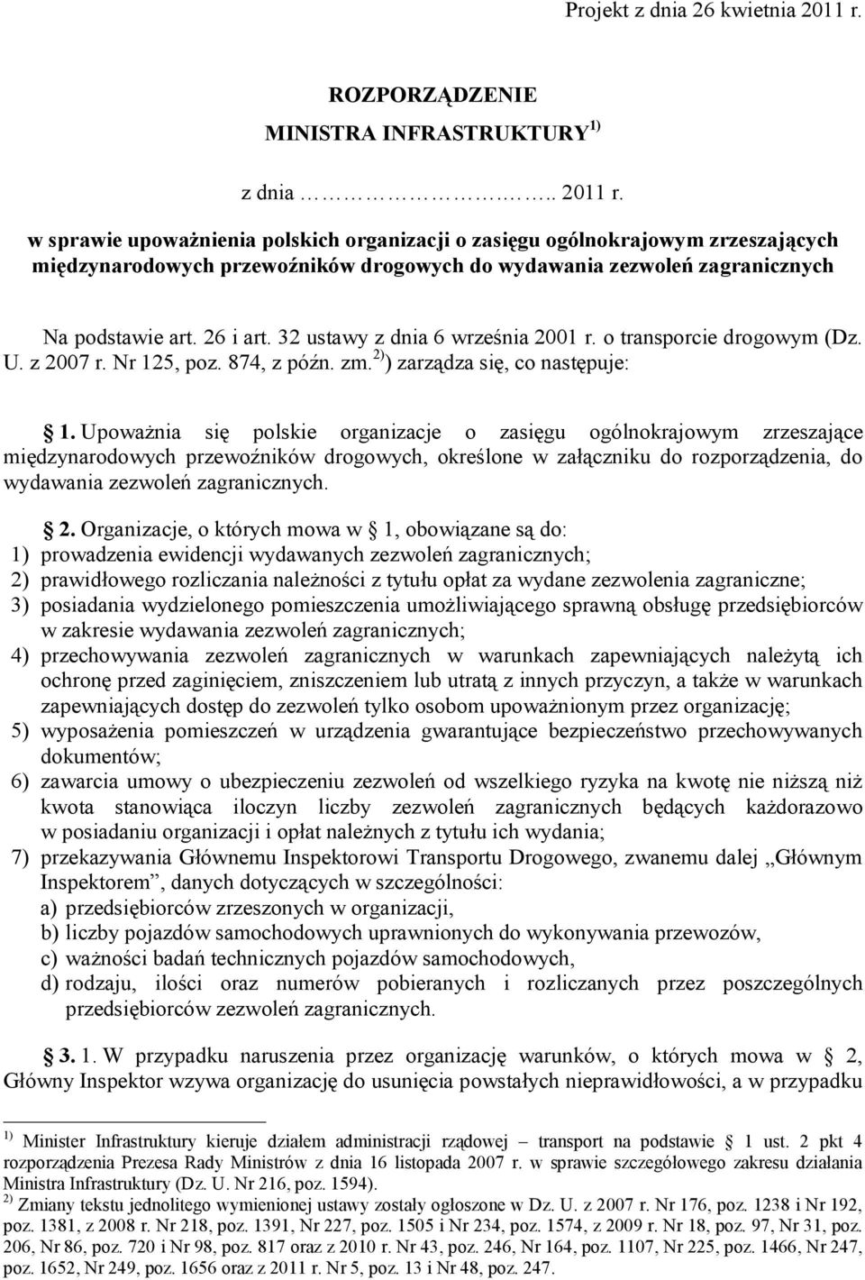 w sprawie upoważnienia polskich organizacji o zasięgu ogólnokrajowym zrzeszających międzynarodowych przewoźników drogowych do wydawania zezwoleń zagranicznych Na podstawie art. 26 i art.