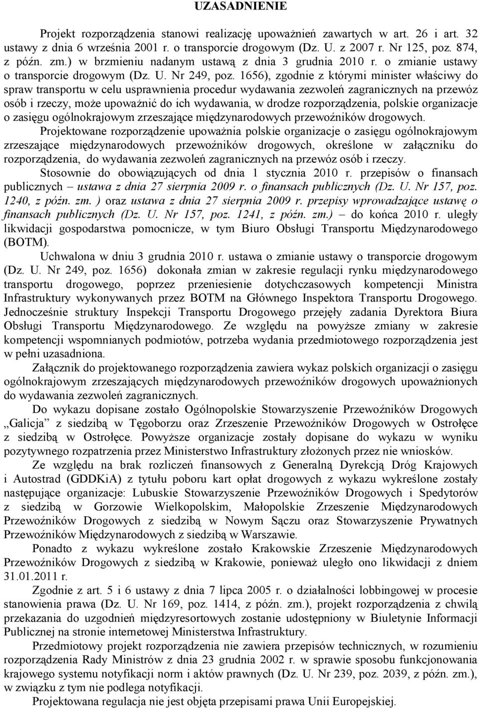 1656), zgodnie z którymi minister właściwy do spraw transportu w celu usprawnienia procedur wydawania zezwoleń zagranicznych na przewóz osób i rzeczy, może upoważnić do ich wydawania, w drodze
