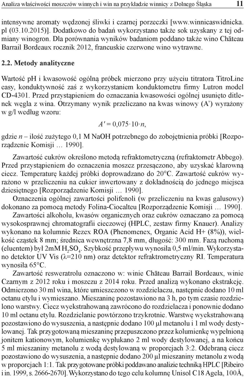 2.2. Metody analityczne Wartość ph i kwasowość ogólną próbek mierzono przy użyciu titratora TitroLine easy, konduktywność zaś z wykorzystaniem konduktometru firmy Lutron model CD-4301.