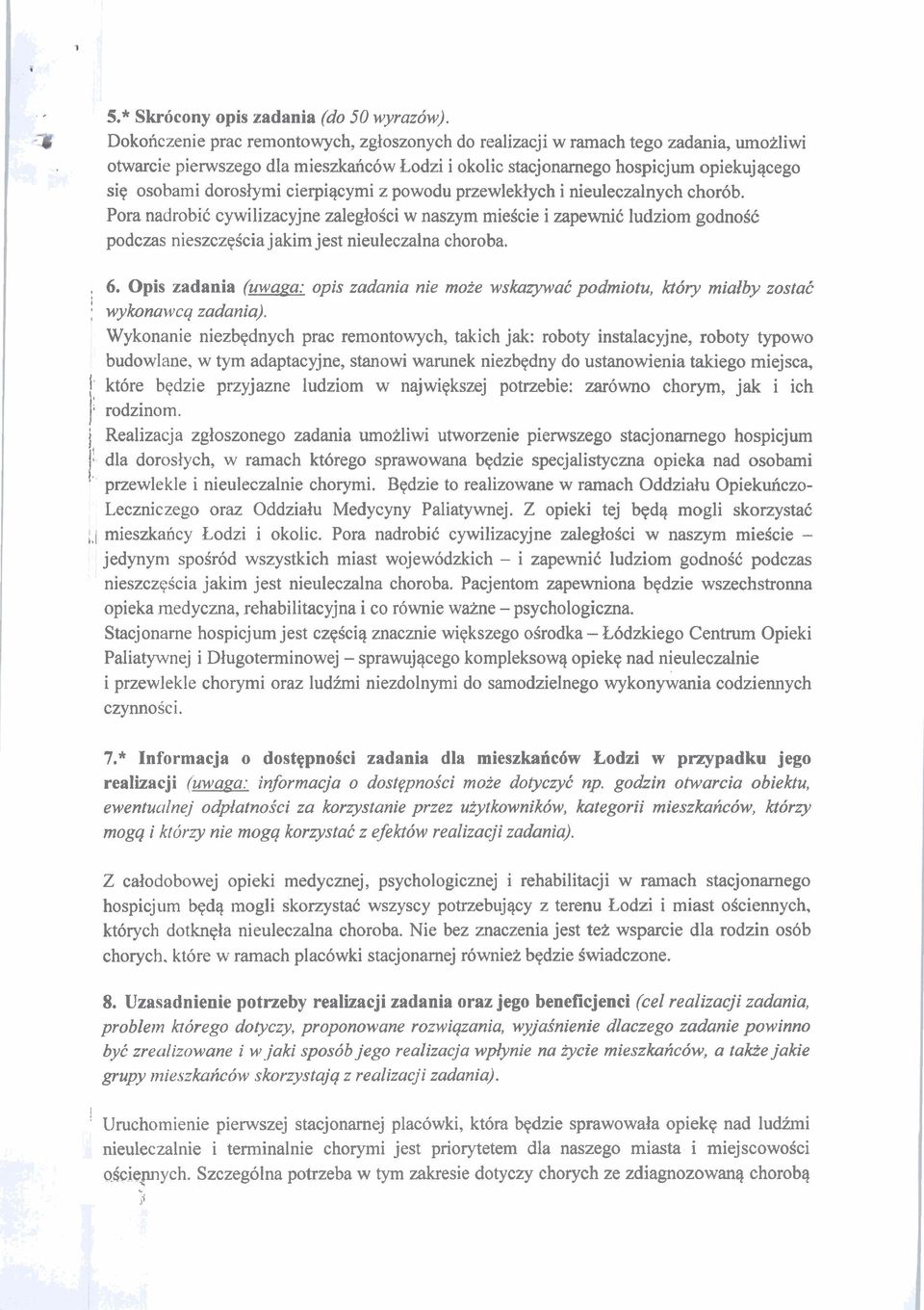 cierpiqcymi z powodu przewlek4ych i nieuleczalnych chorob. Pora nadrobic cywilizacyjne zaleg4oaci w naszym miescie i zapewnic ludziom godnosc podczas nieszczqscia jakim jest nieuleczalna choroba., 6.