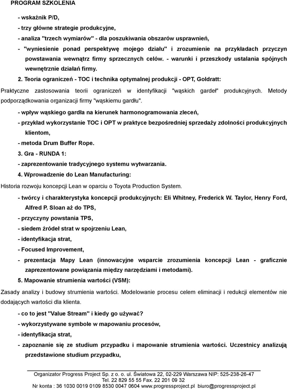 Teoria ograniczeń - TOC i technika optymalnej produkcji - OPT, Goldratt: Praktyczne zastosowania teorii ograniczeń w identyfikacji "wąskich gardeł" produkcyjnych.