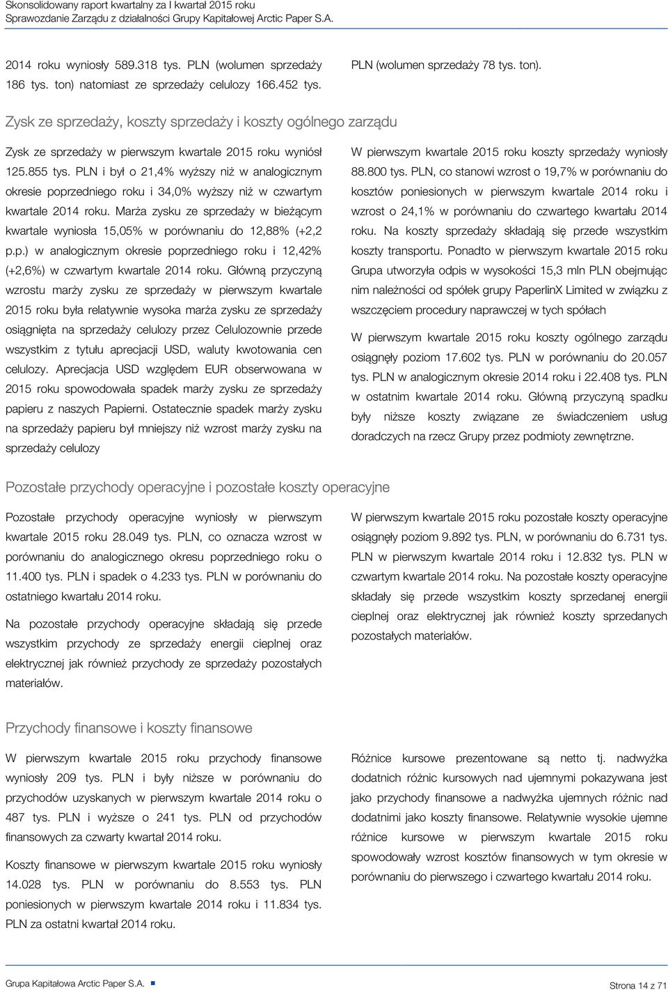 855 i był o 21,4% wyższy niż w analogicznym okresie poprzedniego roku i 34,0% wyższy niż w czwartym kwartale 2014 roku.