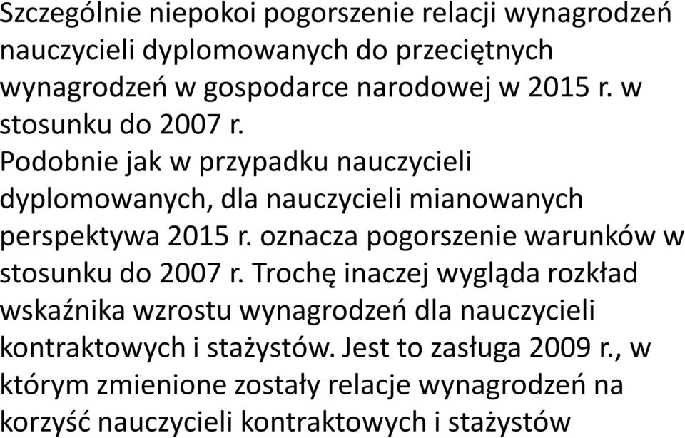 oznacza pogorszenie warunków w stosunku do 2007 r.