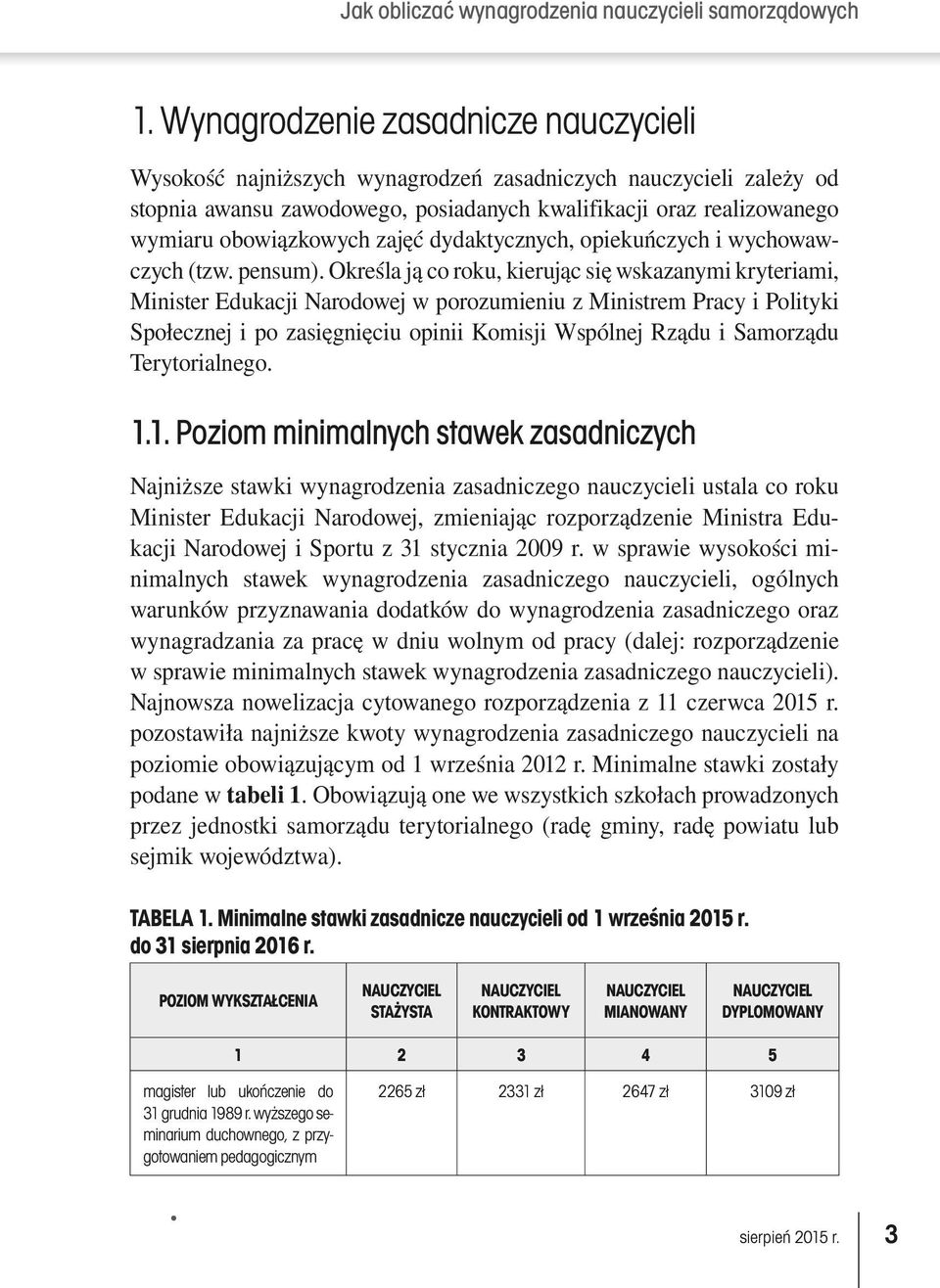 Określa ją co roku, kierując się wskazanymi kryteriami, Minister Edukacji Narodowej w porozumieniu z Ministrem Pracy i Polityki Społecznej i po zasięgnięciu opinii Komisji Wspólnej Rządu i Samorządu