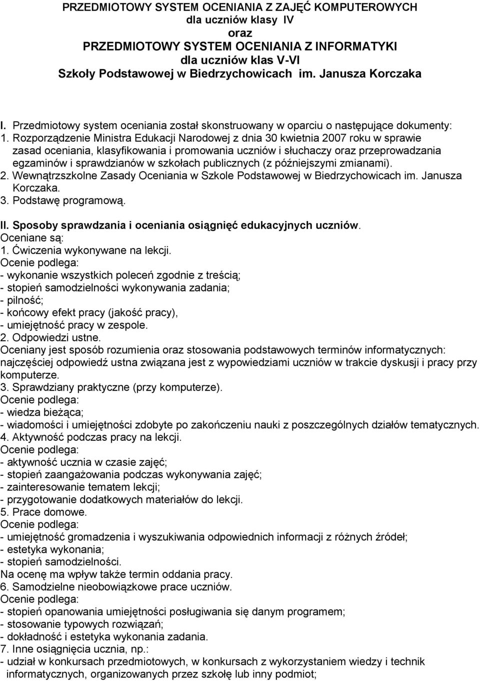 Rozporządzenie Ministra Edukacji Narodowej z dnia 30 kwietnia 2007 roku w sprawie zasad oceniania, klasyfikowania i promowania uczniów i słuchaczy oraz przeprowadzania egzaminów i sprawdzianów w