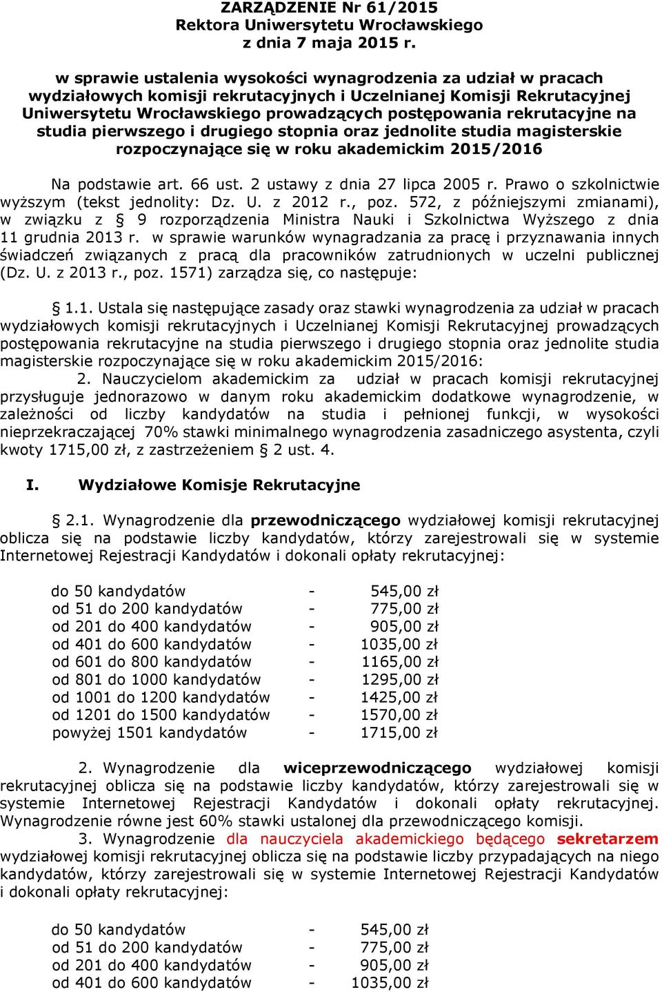 rekrutacyjne na studia pierwszego i drugiego stopnia oraz jednolite studia magisterskie rozpoczynające się w roku akademickim 2015/2016 Na podstawie art. 66 ust. 2 ustawy z dnia 27 lipca 2005 r.