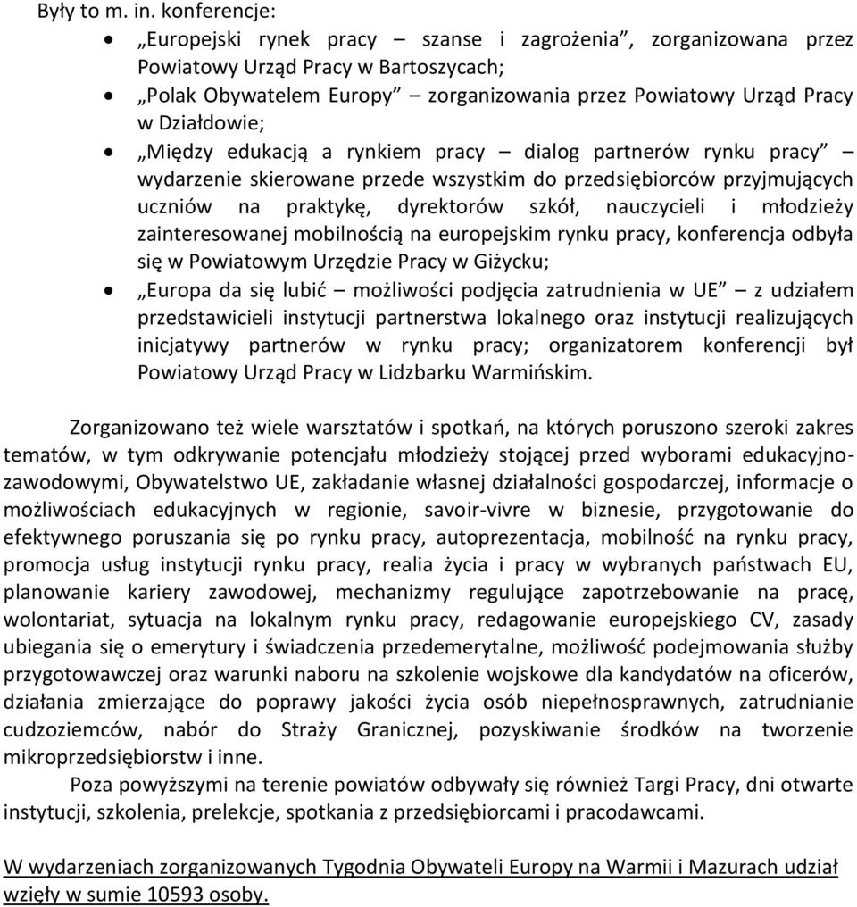 Między edukacją a rynkiem pracy dialog partnerów rynku pracy wydarzenie skierowane przede wszystkim do przedsiębiorców przyjmujących uczniów na praktykę, dyrektorów szkół, nauczycieli i młodzieży