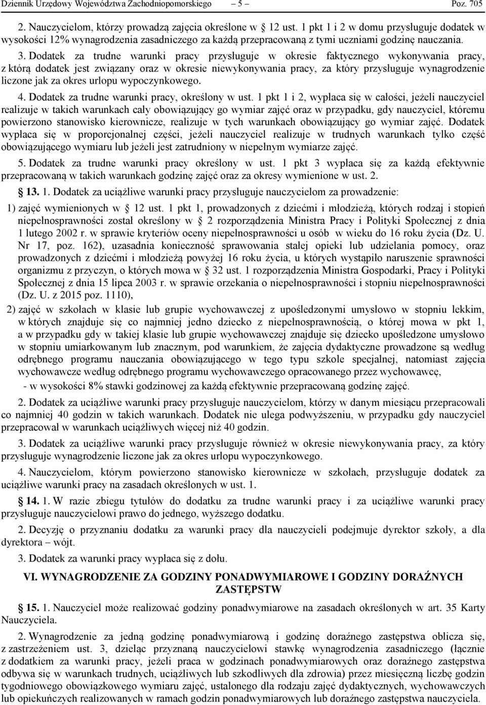 Dodatek za trudne warunki pracy przysługuje w okresie faktycznego wykonywania pracy, z którą dodatek jest związany oraz w okresie niewykonywania pracy, za który przysługuje wynagrodzenie liczone jak