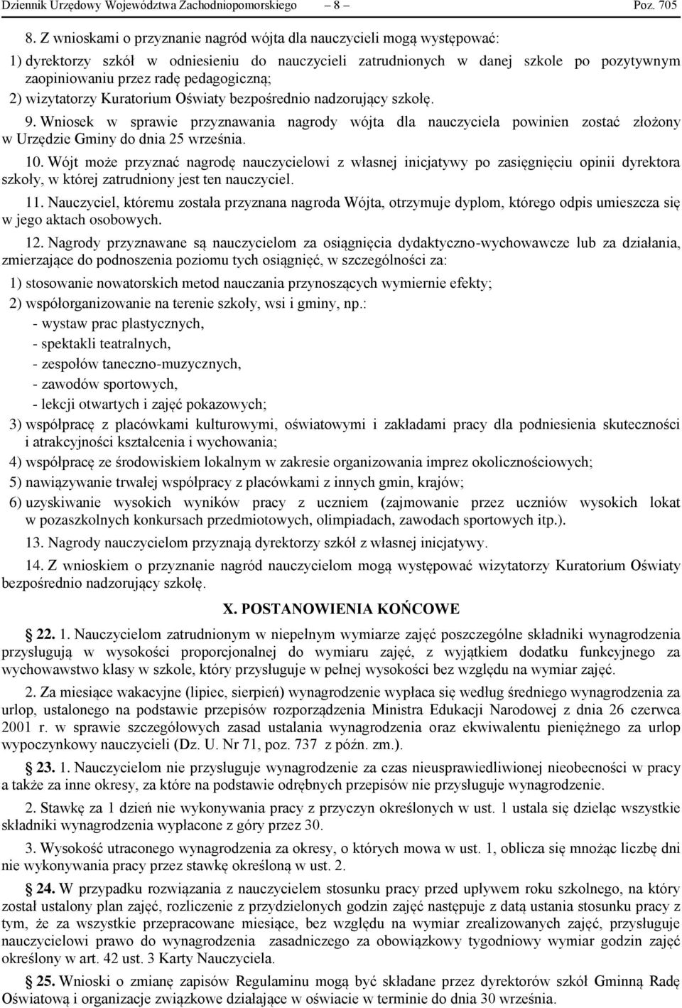 pedagogiczną; 2) wizytatorzy Kuratorium Oświaty bezpośrednio nadzorujący szkołę. 9.
