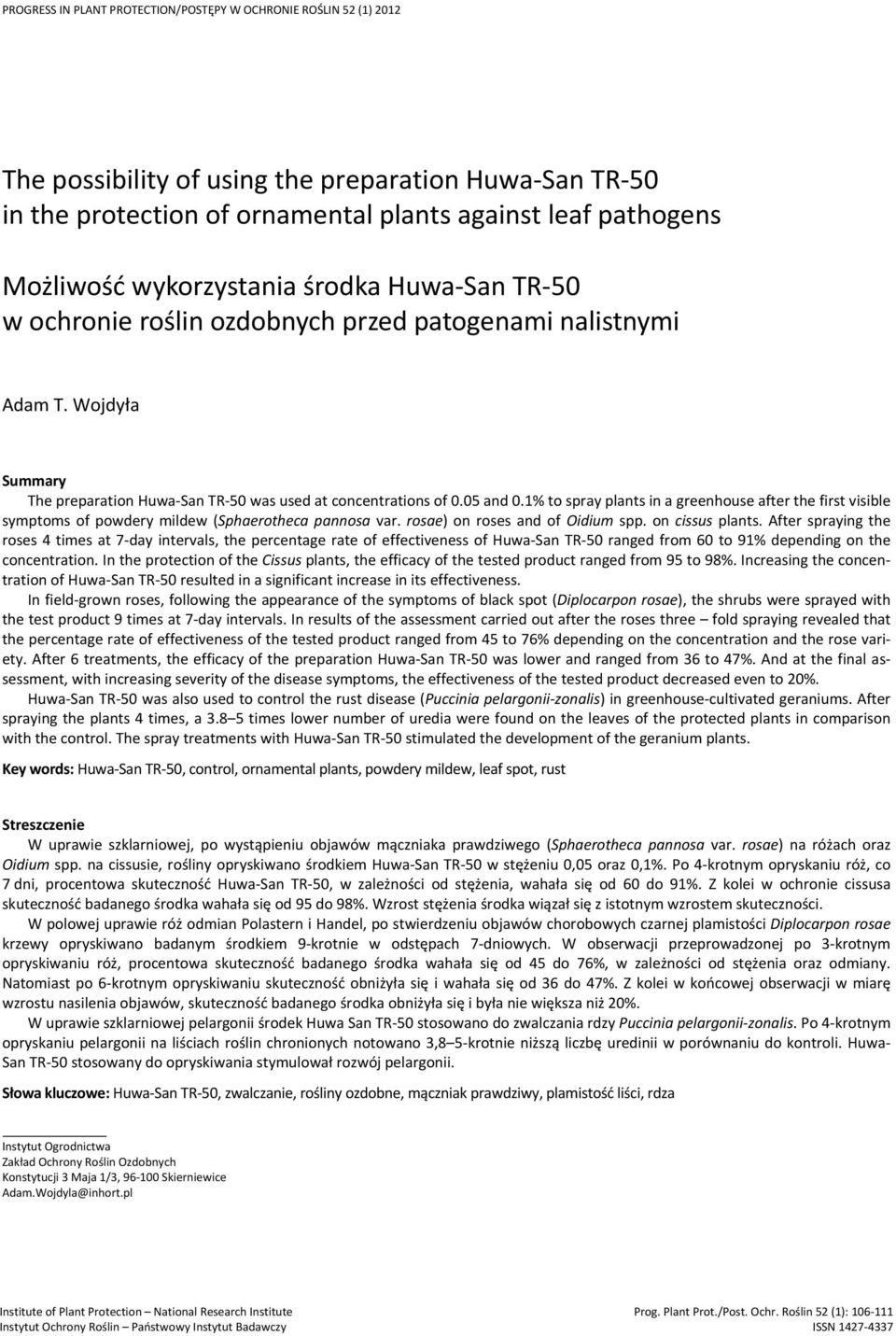 1% to spray plants in a greenhouse after the first visible symptoms of powdery mildew (Sphaerotheca pannosa var. rosae) on roses and of Oidium spp. on cissus plants.